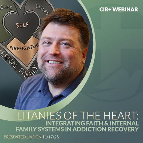Litanies of the Heart: Integrating Faith & Internal Family Systems in Addiction Recovery